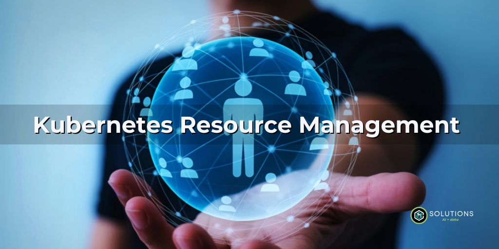 Kubernetes Resource Management